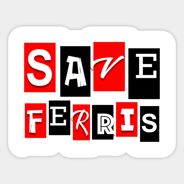 Save Ferris! Sticker by Vandalay Industries